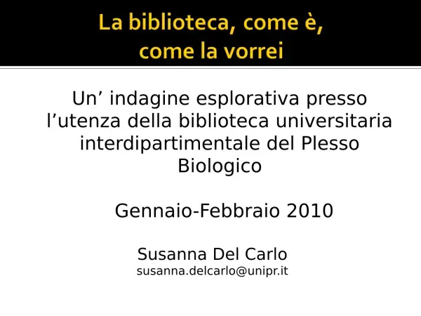 Indagine esplorativa sull'utenza della biblioteca universitaria interdipartimentale del Plesso Biologico