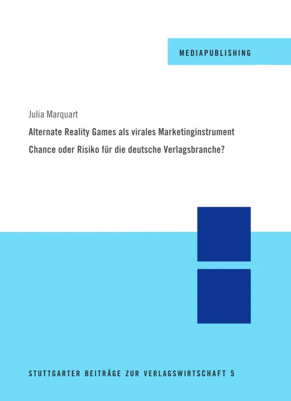 Alternate Reality Games als virales Marketinginstrument: Chance oder Risiko für die deutsche Verlagsbranche?